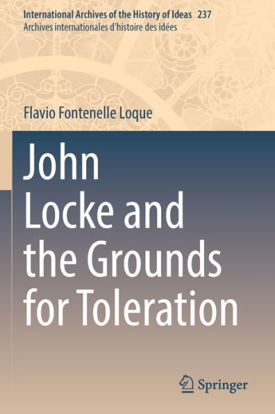 John Locke And The Grounds For Toleration (International Archives Of The History Of Ideas Archives Internationales D'Histoire Des Idees, 237) - 9783030903657