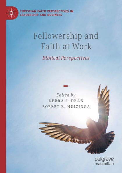 Followership And Faith At Work: Biblical Perspectives (Christian Faith Perspectives In Leadership And Business) - 9783030906160