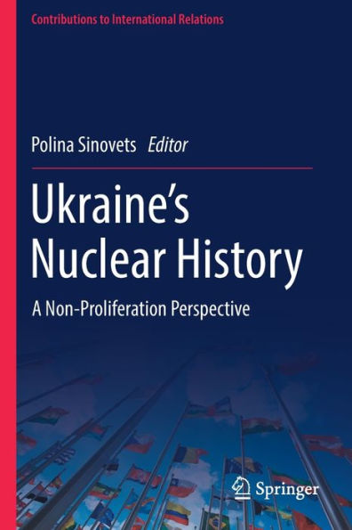 Ukraine'S Nuclear History: A Non-Proliferation Perspective (Contributions To International Relations)