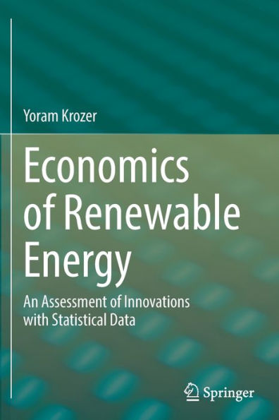 Economics Of Renewable Energy: An Assessment Of Innovations With Statistical Data - 9783030908065