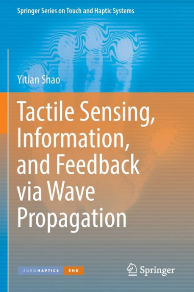 Tactile Sensing, Information, And Feedback Via Wave Propagation (Springer Series On Touch And Haptic Systems) - 9783030908416