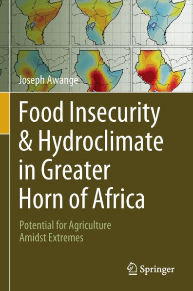 Food Insecurity & Hydroclimate In Greater Horn Of Africa: Potential For Agriculture Amidst Extremes