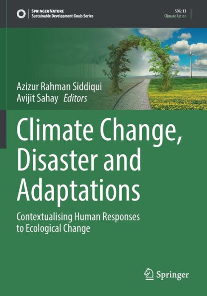 Climate Change, Disaster And Adaptations: Contextualising Human Responses To Ecological Change (Sustainable Development Goals Series) - 9783030910129