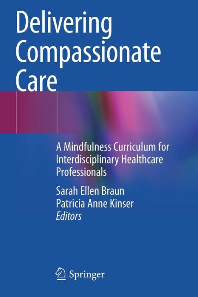 Delivering Compassionate Care: A Mindfulness Curriculum For Interdisciplinary Healthcare Professionals - 9783030910648