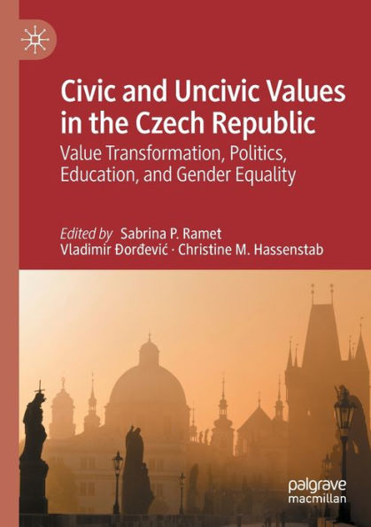 Civic And Uncivic Values In The Czech Republic: Value Transformation, Politics, Education, And Gender Equality - 9783030912277