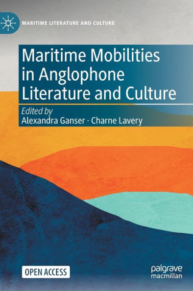 Maritime Mobilities In Anglophone Literature And Culture (Maritime Literature And Culture) - 9783030912741