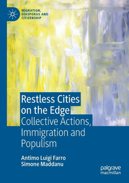 Restless Cities On The Edge: Collective Actions, Immigration And Populism (Migration, Diasporas And Citizenship) - 9783030913250