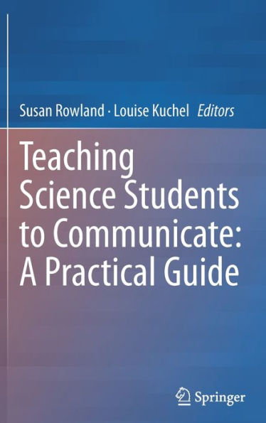 Teaching Science Students To Communicate: A Practical Guide