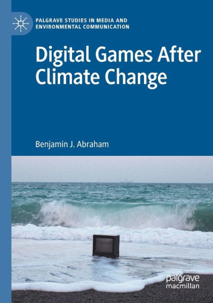 Digital Games After Climate Change (Palgrave Studies In Media And Environmental Communication) - 9783030917074