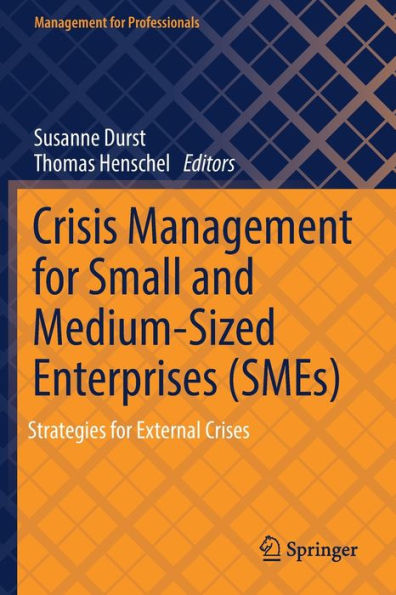 Crisis Management For Small And Medium-Sized Enterprises (Smes): Strategies For External Crises (Management For Professionals) - 9783030917296