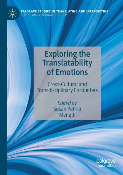 Exploring The Translatability Of Emotions: Cross-Cultural And Transdisciplinary Encounters (Palgrave Studies In Translating And Interpreting) - 9783030917500