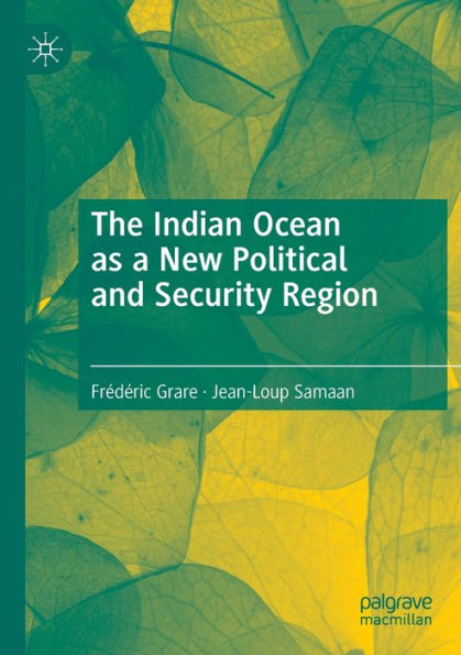 The Indian Ocean As A New Political And Security Region - 9783030917999