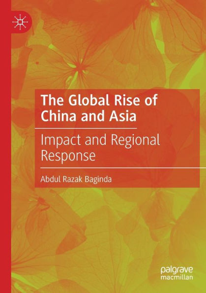 The Global Rise Of China And Asia: Impact And Regional Response - 9783030918088