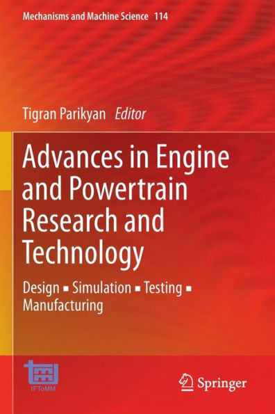 Advances In Engine And Powertrain Research And Technology: Design ? Simulation ? Testing ? Manufacturing (Mechanisms And Machine Science, 114) - 9783030918712