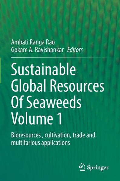 Sustainable Global Resources Of Seaweeds Volume 1: Bioresources , Cultivation, Trade And Multifarious Applications (Sustainable Global Resources Of Seaweeds, 1)