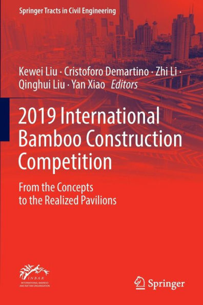2019 International Bamboo Construction Competition: From The Concepts To The Realized Pavilions (Springer Tracts In Civil Engineering) - 9783030919924