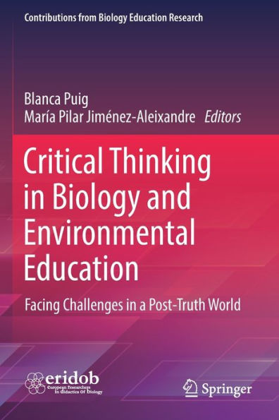 Critical Thinking In Biology And Environmental Education: Facing Challenges In A Post-Truth World (Contributions From Biology Education Research) - 9783030920081
