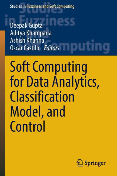 Soft Computing For Data Analytics, Classification Model, And Control (Studies In Fuzziness And Soft Computing, 413)