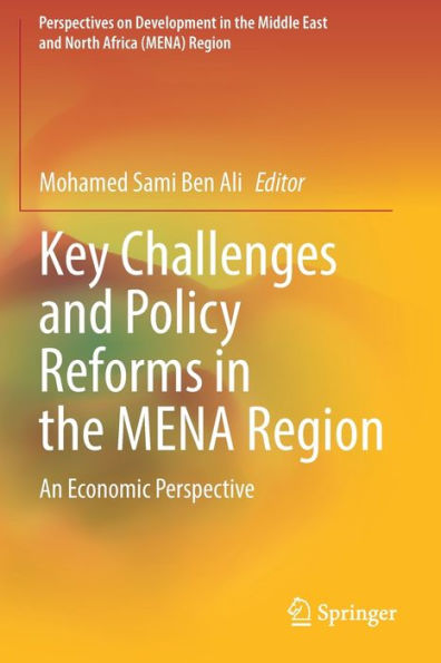 Key Challenges And Policy Reforms In The Mena Region: An Economic Perspective (Perspectives On Development In The Middle East And North Africa (Mena) Region) - 9783030921354