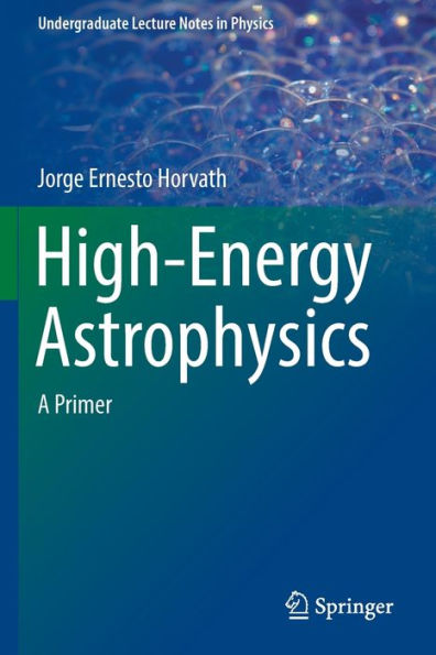 High-Energy Astrophysics: A Primer (Undergraduate Lecture Notes In Physics) - 9783030921613