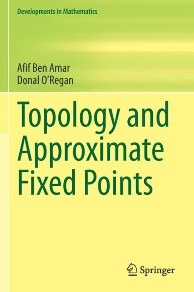 Topology And Approximate Fixed Points (Developments In Mathematics, 71)