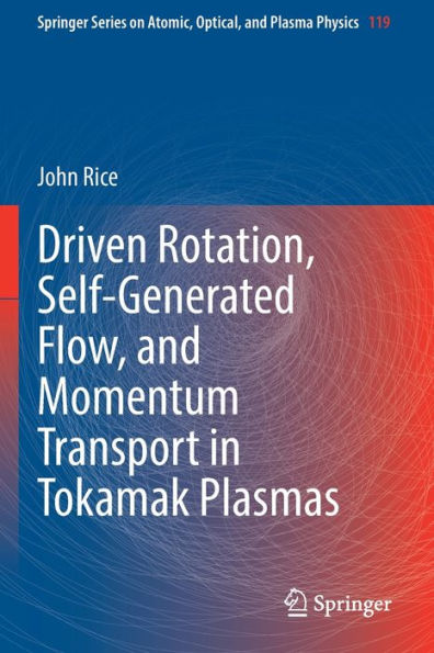 Driven Rotation, Self-Generated Flow, And Momentum Transport In Tokamak Plasmas (Springer Series On Atomic, Optical, And Plasma Physics, 119)
