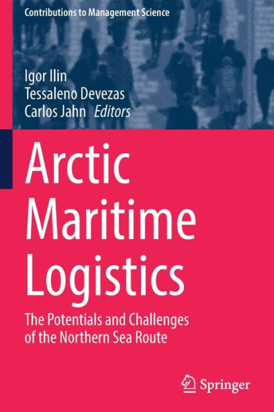 Arctic Maritime Logistics: The Potentials And Challenges Of The Northern Sea Route (Contributions To Management Science) - 9783030922931