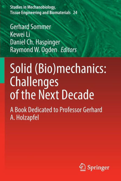 Solid (Bio)Mechanics: Challenges Of The Next Decade: A Book Dedicated To Professor Gerhard A. Holzapfel (Studies In Mechanobiology, Tissue Engineering And Biomaterials, 24) - 9783030923419