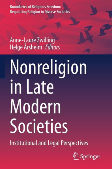 Nonreligion In Late Modern Societies: Institutional And Legal Perspectives (Boundaries Of Religious Freedom: Regulating Religion In Diverse Societies) - 9783030923976