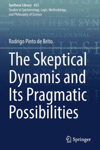 The Skeptical Dynamis And Its Pragmatic Possibilities (Synthese Library, 455) - 9783030924096