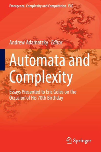 Automata And Complexity: Essays Presented To Eric Goles On The Occasion Of His 70Th Birthday (Emergence, Complexity And Computation, 42) - 9783030925536