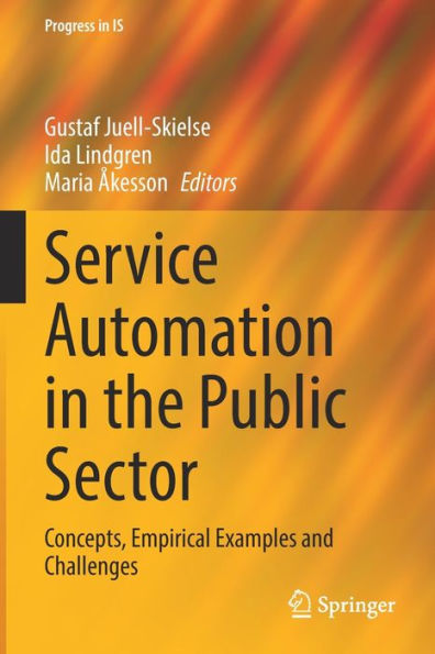 Service Automation In The Public Sector: Concepts, Empirical Examples And Challenges (Progress In Is) - 9783030926465