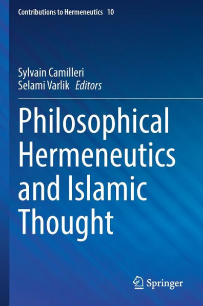 Philosophical Hermeneutics And Islamic Thought (Contributions To Hermeneutics, 10) - 9783030927561