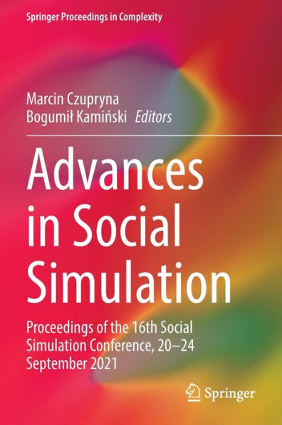 Advances In Social Simulation: Proceedings Of The 16Th Social Simulation Conference, 20-24 September 2021 (Springer Proceedings In Complexity)