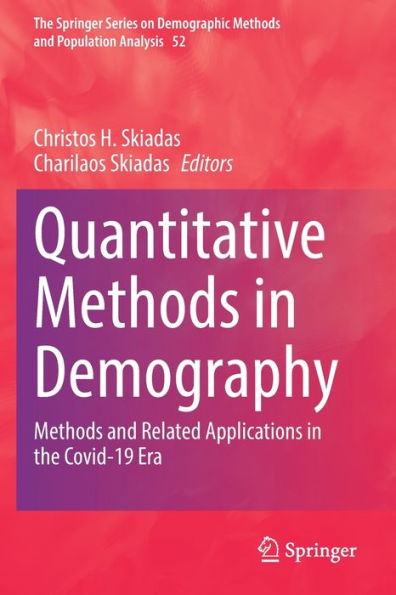 Quantitative Methods In Demography: Methods And Related Applications In The Covid-19 Era (The Springer Series On Demographic Methods And Population Analysis, 52) - 9783030930073