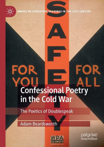 Confessional Poetry In The Cold War: The Poetics Of Doublespeak (American Literature Readings In The 21St Century) - 9783030931179