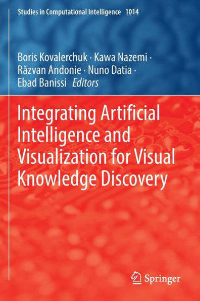 Integrating Artificial Intelligence And Visualization For Visual Knowledge Discovery (Studies In Computational Intelligence, 1014) - 9783030931216