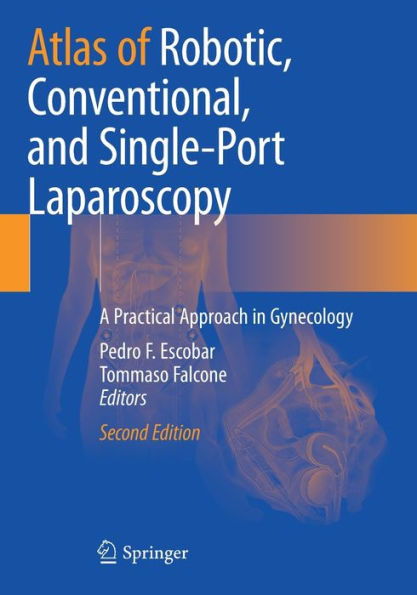 Atlas Of Robotic, Conventional, And Single-Port Laparoscopy: A Practical Approach In Gynecology - 9783030932152