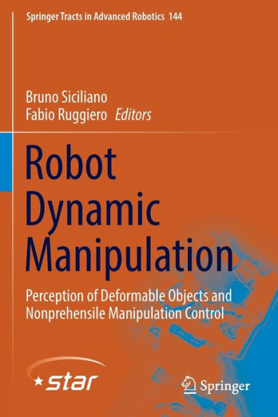 Robot Dynamic Manipulation: Perception Of Deformable Objects And Nonprehensile Manipulation Control (Springer Tracts In Advanced Robotics, 144) - 9783030932923