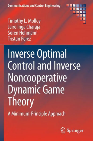 Inverse Optimal Control And Inverse Noncooperative Dynamic Game Theory: A Minimum-Principle Approach (Communications And Control Engineering) - 9783030933197