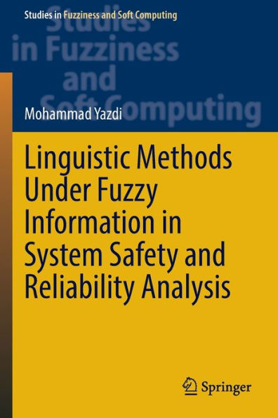 Linguistic Methods Under Fuzzy Information In System Safety And Reliability Analysis (Studies In Fuzziness And Soft Computing, 414) - 9783030933548