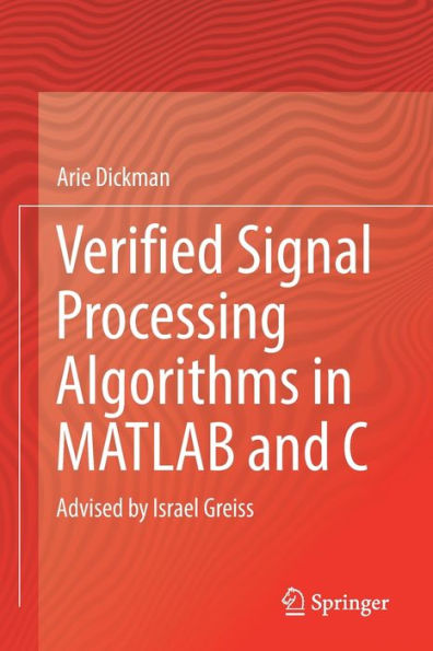 Verified Signal Processing Algorithms In Matlab And C: Advised By Israel Greiss - 9783030933654