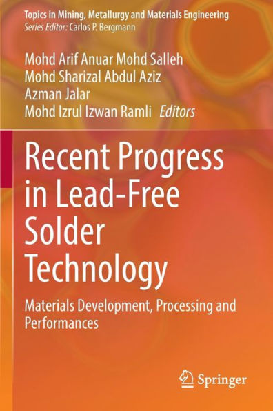 Recent Progress In Lead-Free Solder Technology: Materials Development, Processing And Performances (Topics In Mining, Metallurgy And Materials Engineering) - 9783030934439