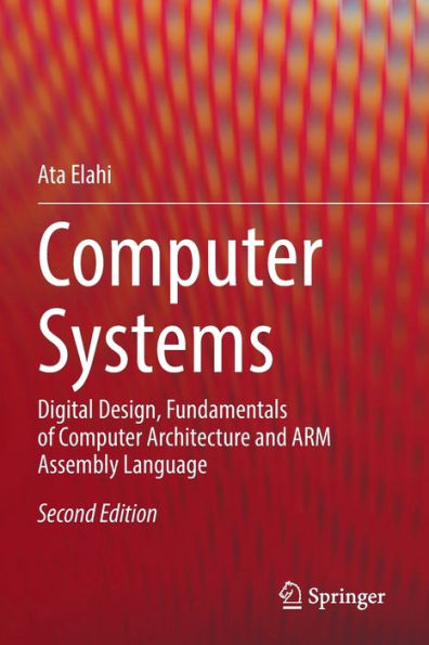 Computer Systems: Digital Design, Fundamentals Of Computer Architecture And Arm Assembly Language - 9783030934514