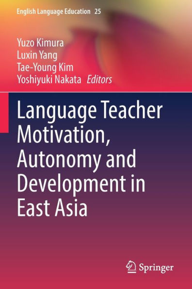 Language Teacher Motivation, Autonomy And Development In East Asia (English Language Education, 25) - 9783030934699