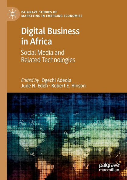 Digital Business In Africa: Social Media And Related Technologies (Palgrave Studies Of Marketing In Emerging Economies) - 9783030935016