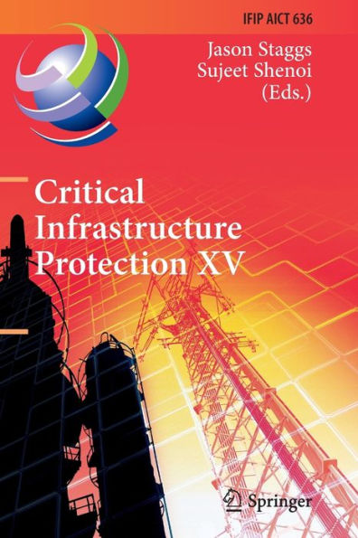 Critical Infrastructure Protection Xv: 15Th Ifip Wg 11.10 International Conference, Iccip 2021, Virtual Event, March 15-16, 2021, Revised Selected ... And Communication Technology, 636)