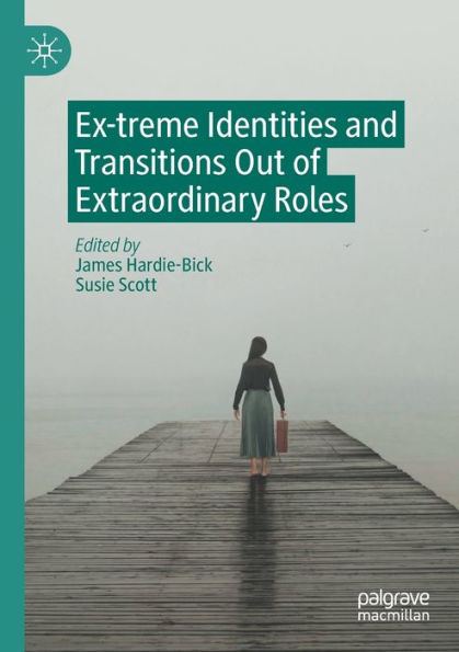 Ex-Treme Identities And Transitions Out Of Extraordinary Roles - 9783030936105
