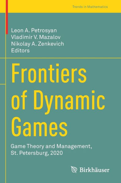 Frontiers Of Dynamic Games: Game Theory And Management, St. Petersburg, 2020 (Trends In Mathematics) - 9783030936181