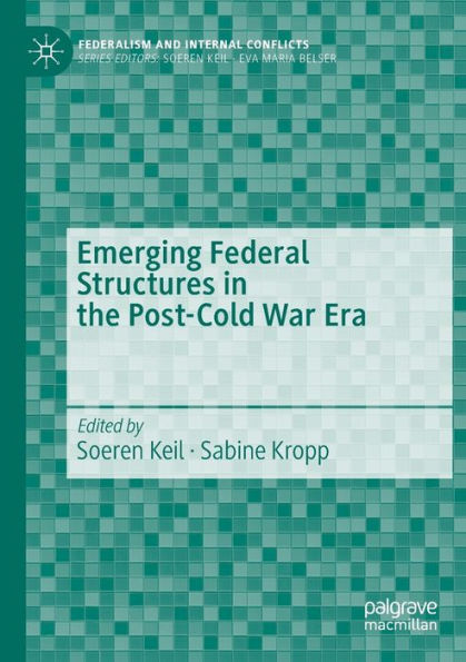 Emerging Federal Structures In The Post-Cold War Era (Federalism And Internal Conflicts) - 9783030936716